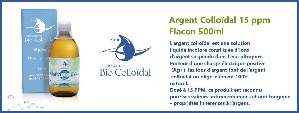 l'argent colloidal 15 ppm bio colloidal est unique avec ses propriétés antiseptiques